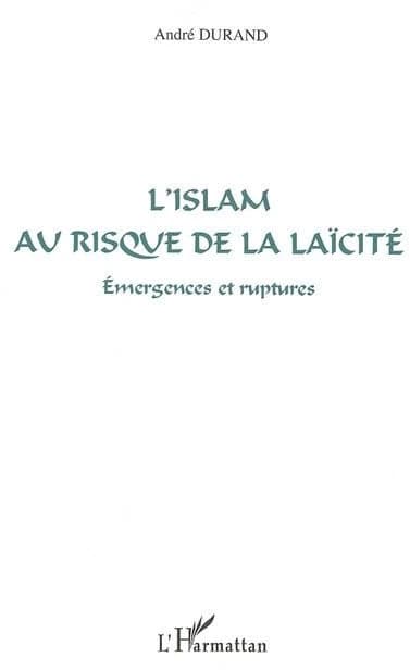 L'islam au risque de la laïcité : émergences et ruptures