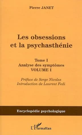 Les obsessions et la psychasthénie. Volume I, [Études cliniques et expérimentales sur les idées obsédantes...] ([Reproduction en fac-similé]) Pierre Janet
