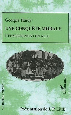 Une conquête morale : l'enseignement en A.O.F