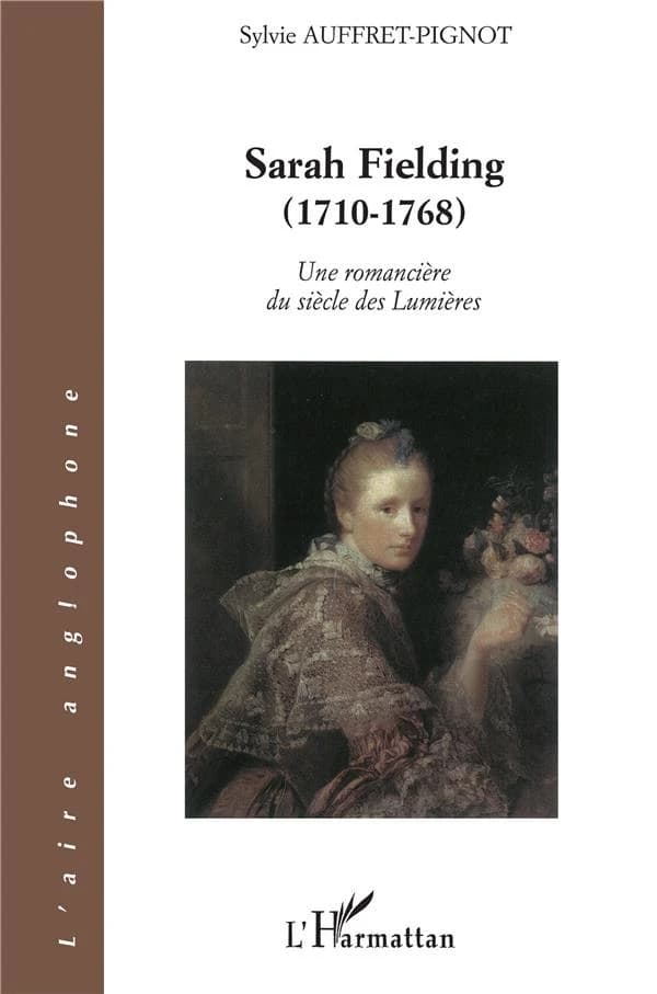 Une romancière du siècle des Lumières : Sarah Fielding, 1710-1768