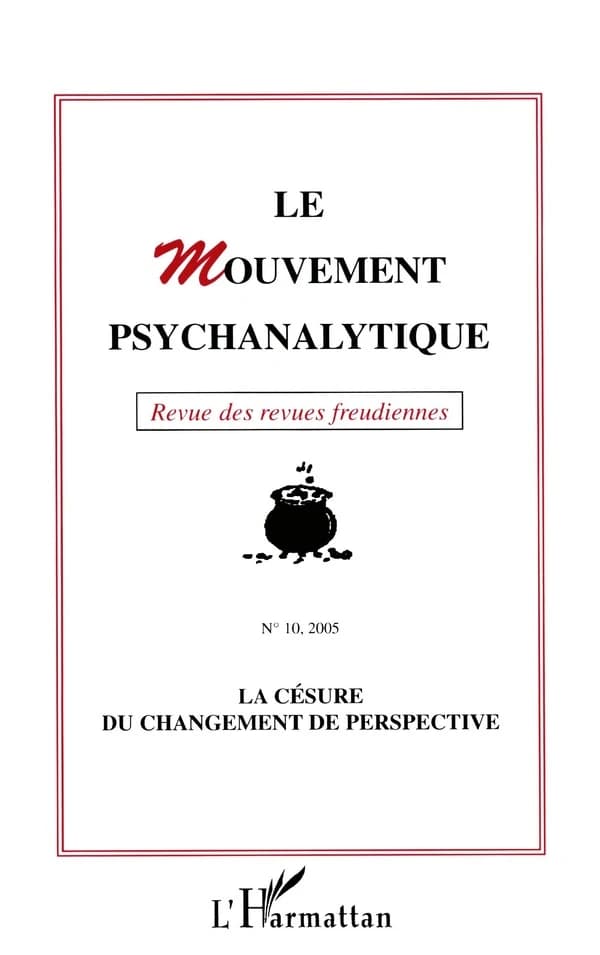 Revue le mouvement psychanalytique n.10 : 2005 ; la césure du changement de perspective