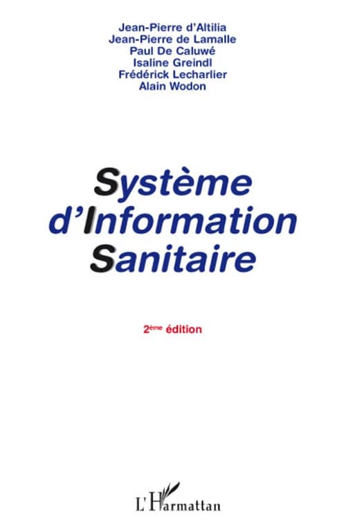 Système d'information sanitaire (2e éd.) [Jean-Pierre d'Altilia, Jean-Pierre de Lamalle, Paul de Caluwé, et al.] ; [publié par l'AEDES, Agence européenne pour le développement et la santé]