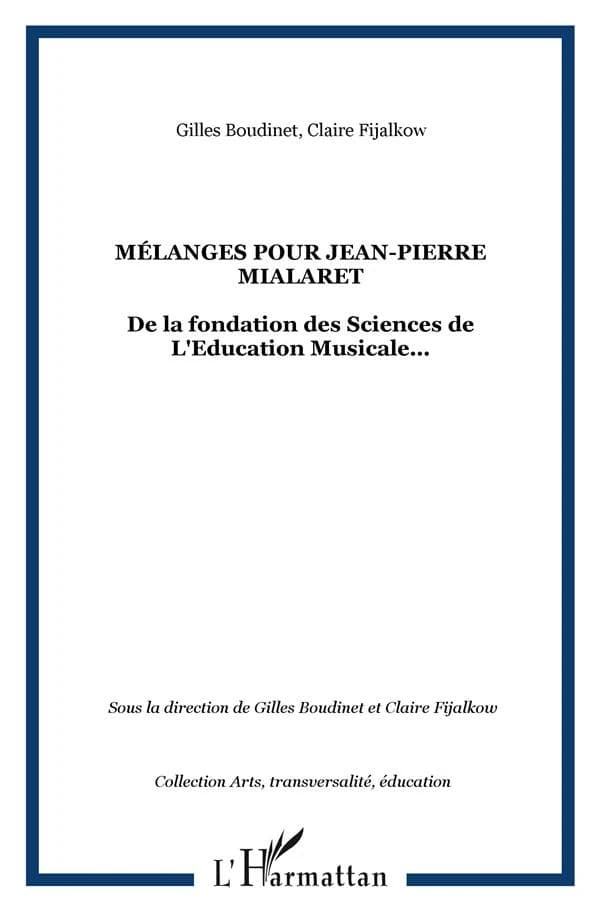 Mélanges pour Jean-Pierre Mialaret : de la fondation des sciences de l'éducation musicale