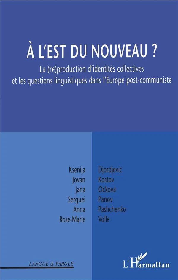À l'Est du nouveau ? : la reproduction d'identités collectives et les questions linguistiques dans l'Europe post-communiste