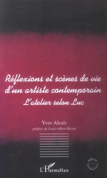 L'atelier selon Luc : réflexions et scènes de vie d'un artiste contemporain