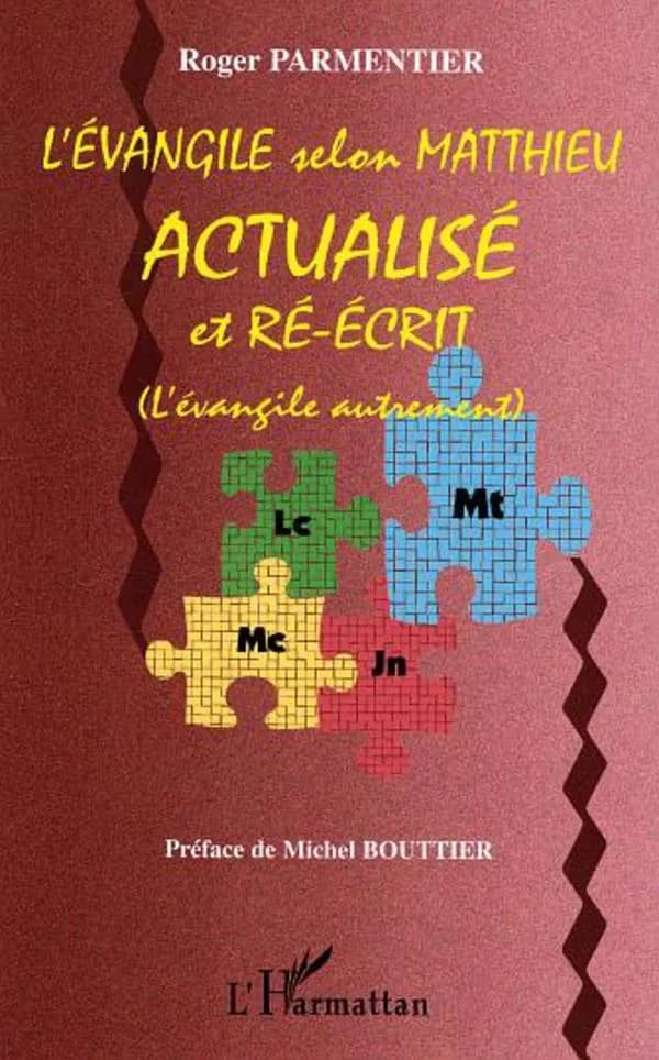 L'Évangile selon Matthieu actualisé et ré-écrit : l'Évangile autrement