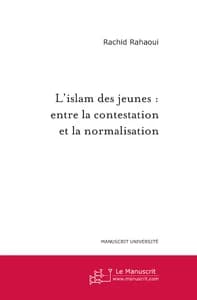 L'islam des jeunes : entre la contestation et la normalisation