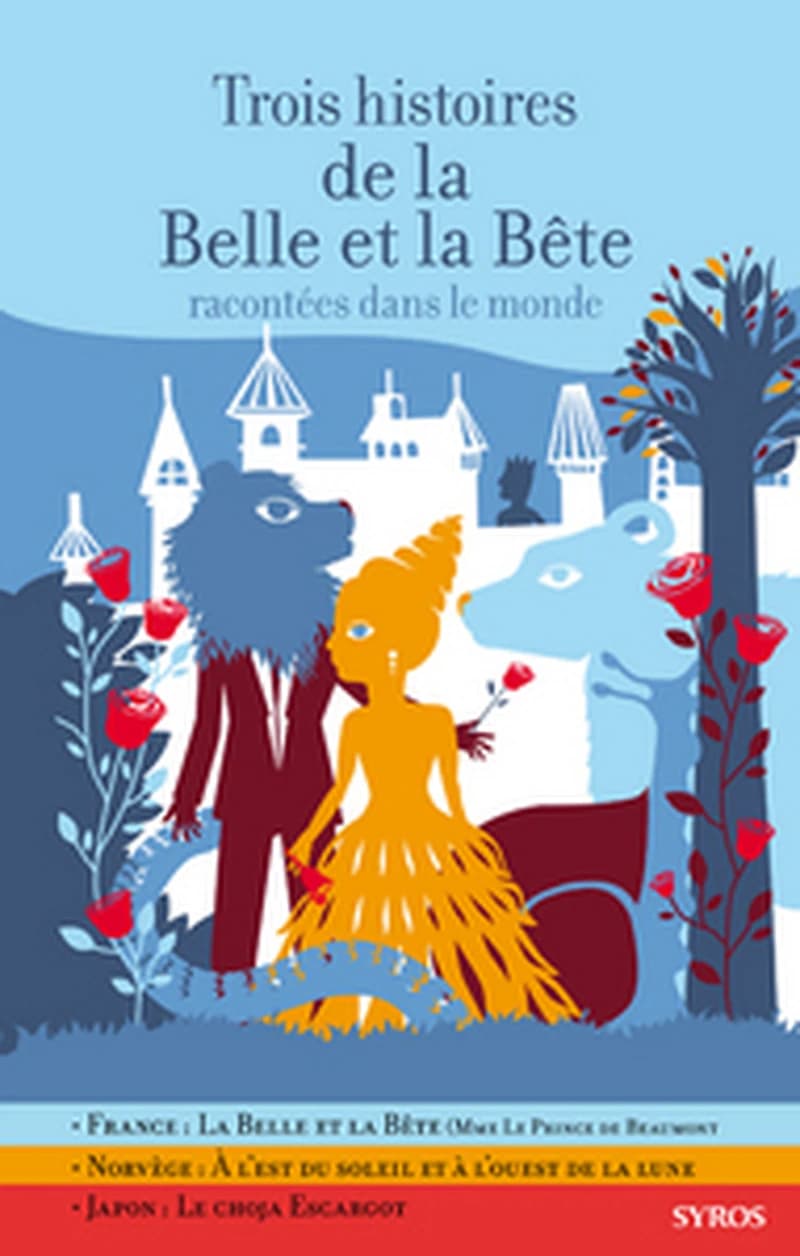 Trois histoires de la Belle et la Bête : racontées dans le monde