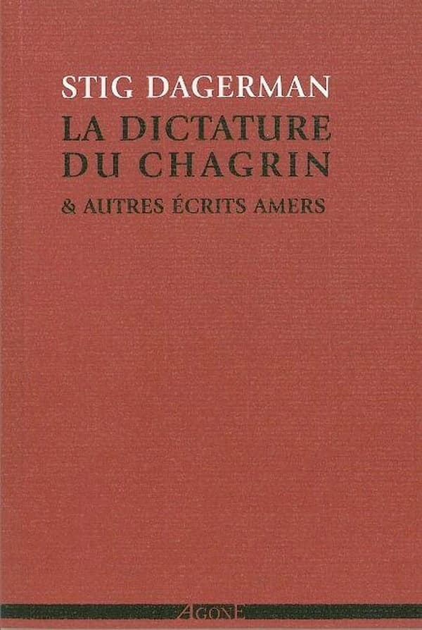 La dictature du chagrin & autres écrits amers : 1945-1953