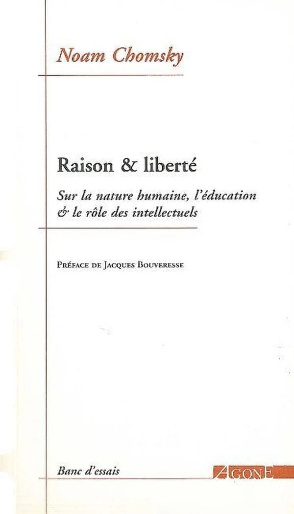 Raison & liberté : sur la nature humaine, l'éducation & le rôle des intellectuels