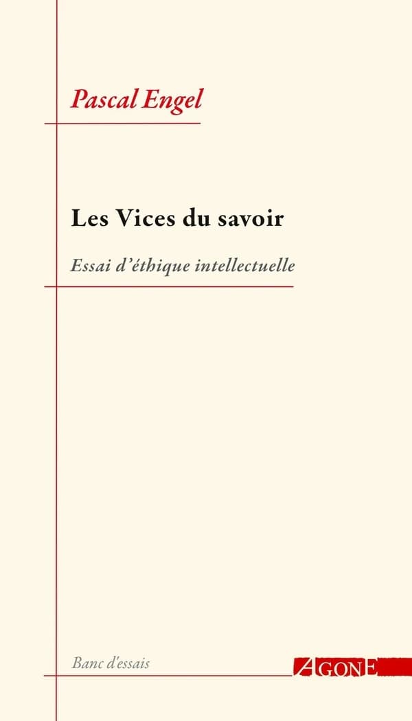 Les vices du savoir : essai d'éthique intellectuelle