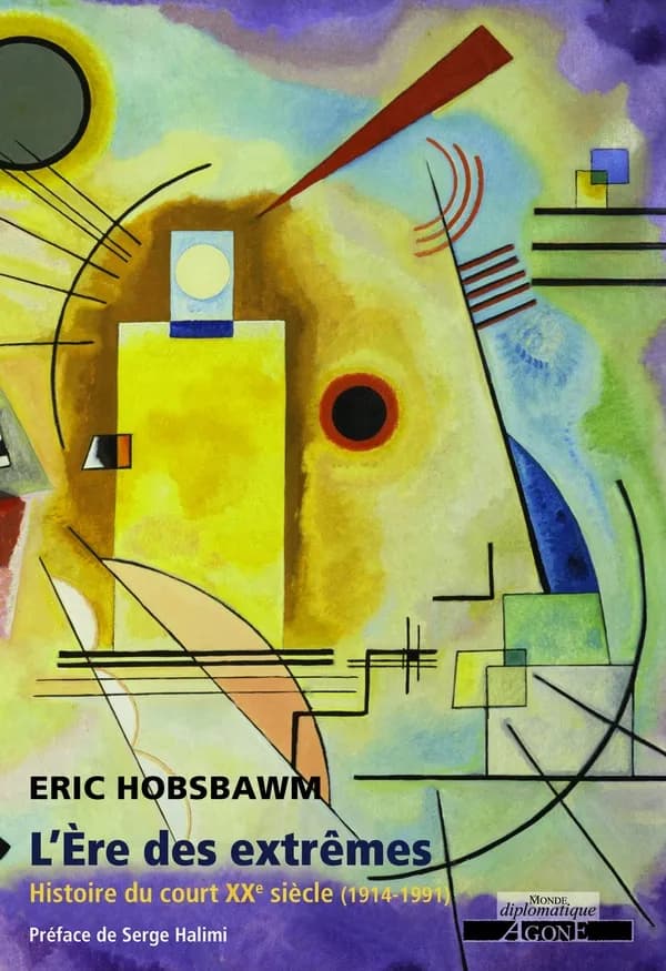 L'ère des extrêmes : histoire du court XXe siècle, 1914-1991 (2e éd. révisée, actualisée et complétée) Eric J. Hobsbawm ; préface de Serge Halimi ; postface établie par Nicolas Chevassus-au-Louis ; éditions établie et traduction de l'anglais révisée par T
