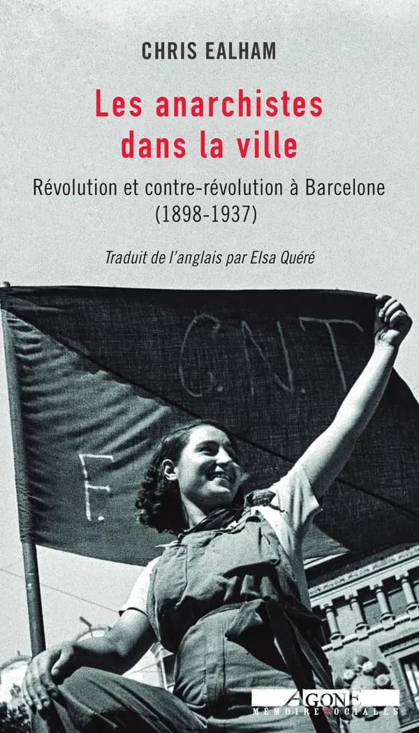 Les anarchistes dans la ville : révolution et contre-révolution à Barcelone, 1898-1937