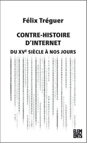Contre-histoire d'Internet : du XVe siècle à nos jours (2e éd. actualisée et augmentée) Félix Tréguer