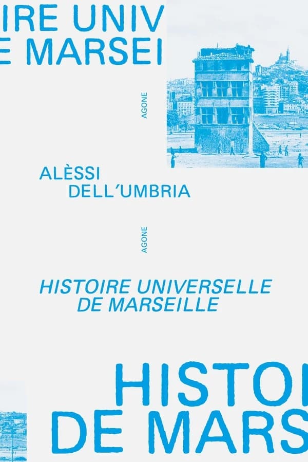 Histoire universelle de Marseille : De l’an mil à nos jours