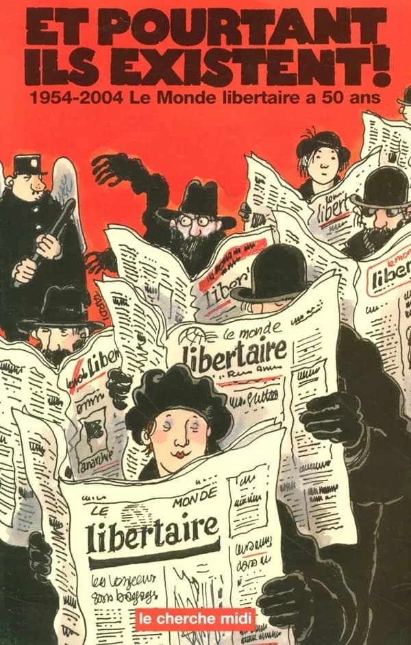 Et pourtant ils existent ! : 1954-2004, "Le Monde libertaire" a 50 ans