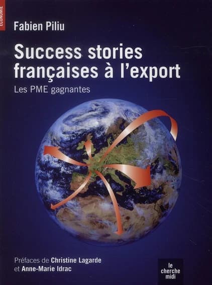 Success stories françaises à l'export : [les PME gagnantes]