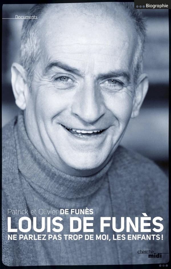 Louis de Funès : "Ne parlez pas trop de moi, les enfants !" ([Nouvelle éd.]) Patrick et Olivier de Funès