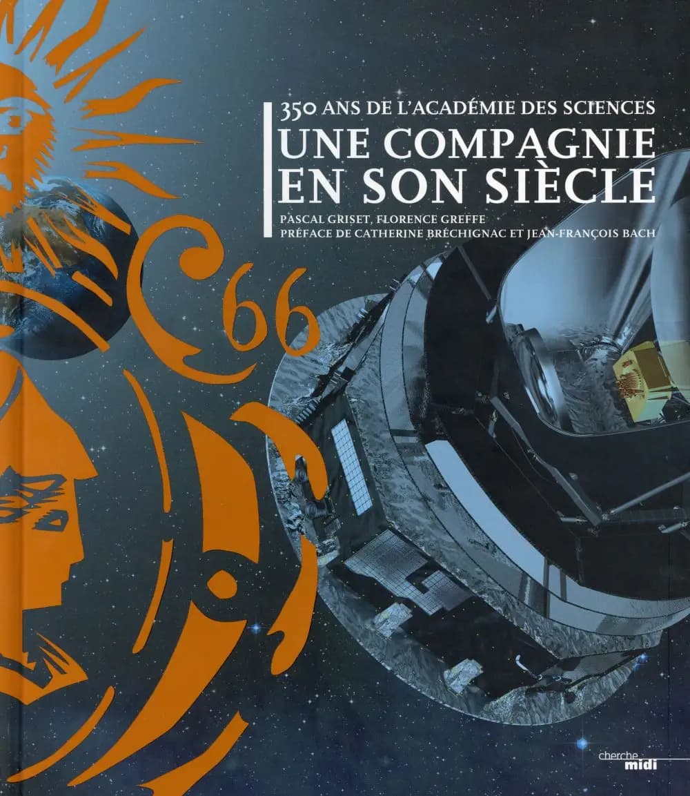 350 ans de l'Académie des sciences : une compagnie en son siècle : 350 Ans de L'Académie des Sciences
