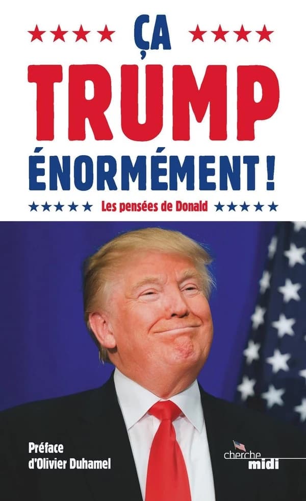 Ça Trump énormément ! : les pensées de Donald