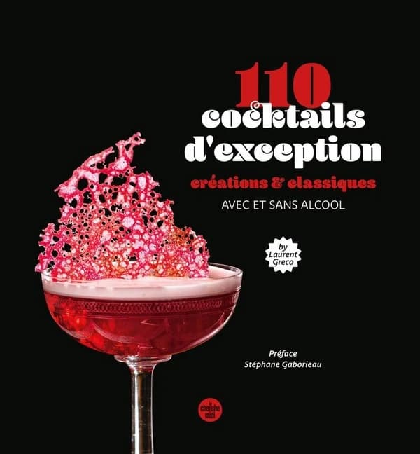 110 cocktails d'exception : créations & classiques : avec et sans alcool