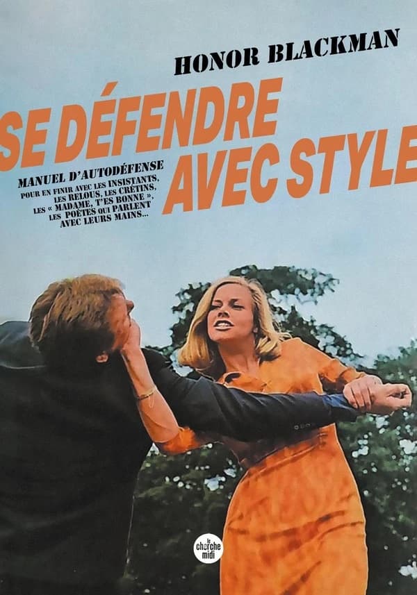 Se défendre avec style: manuel d'autodéfense pour en finir avec les insistants, les relous, les crétins, les " madame, t'es bonne ", les poètes qui parlent avec leurs mains