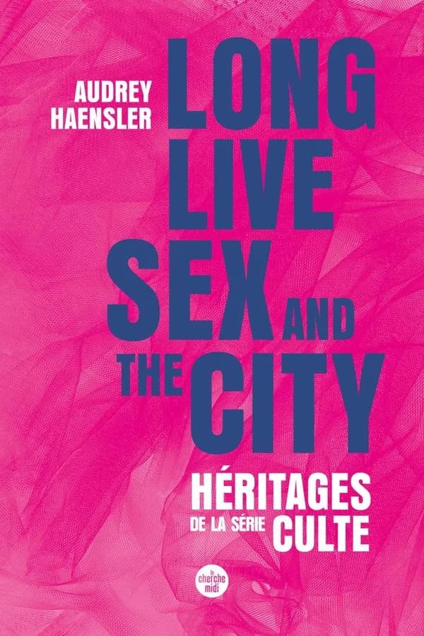 Long live "Sex and the city" : héritages de la série culte