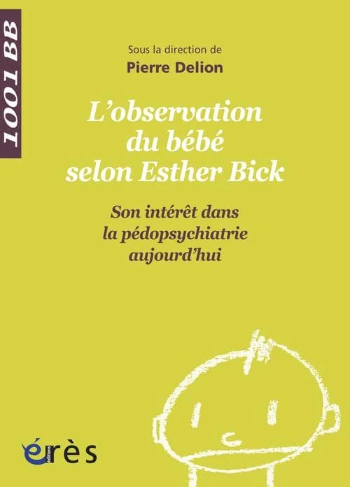 L'observation du bébé selon Esther Bick : son intérêt dans la pédopsychiatrie aujourd'hui