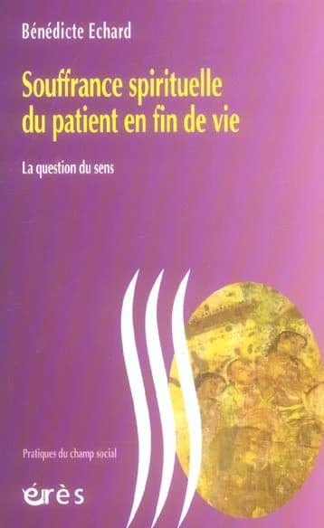 Souffrance spirituelle du patient en fin de vie : la question du sens