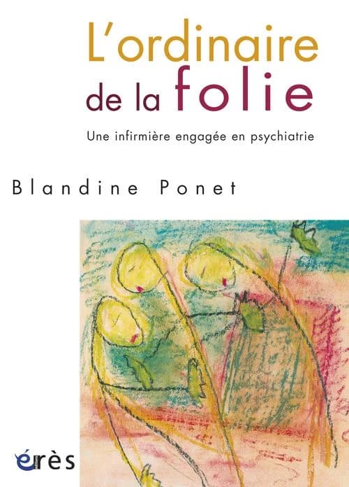 L'ordinaire de la folie : une infirmière engagée en psychiatrie