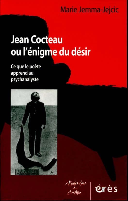 Jean Cocteau ou L'énigme du désir : ce que le poète apprend au psychanalyste