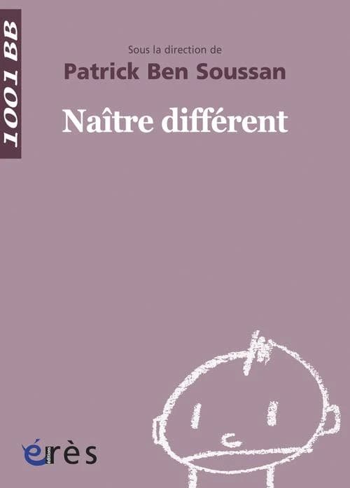 Naître différent ([Nouvelle éd.]) Patrick Ben Soussan, Simone Korff-Sausse, Jean-René Nelson... [et al.]