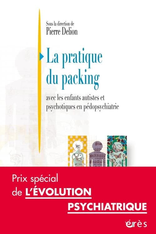 La pratique du packing : avec les enfants autistes et psychotiques en pédopsychiatrie