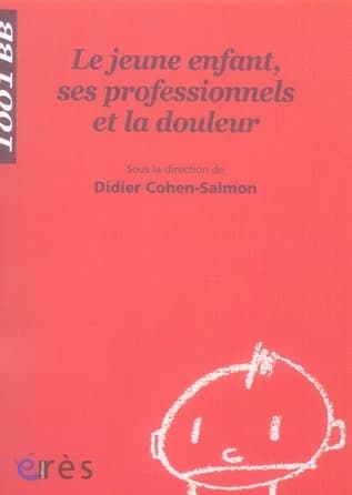 Le jeune enfant, ses professionnels et la douleur