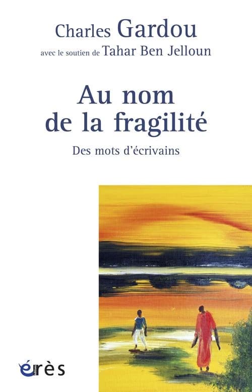 Au nom de la fragilité : des mots d'écrivains