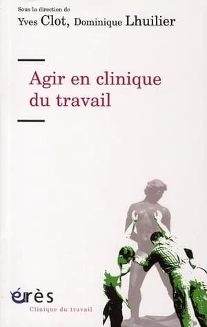 Agir en clinique du travail