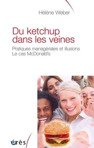 Du ketchup dans les veines : Pratiques managériales et illusions : le cas McDonald's
