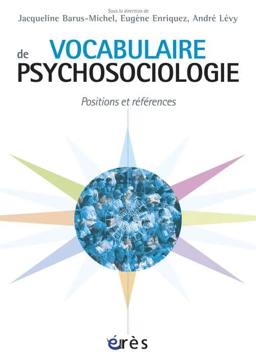 Vocabulaire de psychosociologie : références et positions (Nouvelle éd. augmentée) sous la direction de Jacqueline Barus-Michel, Eugène Enriquez, André Lévy ; avec la collaboration de Jean-Marc Huguet