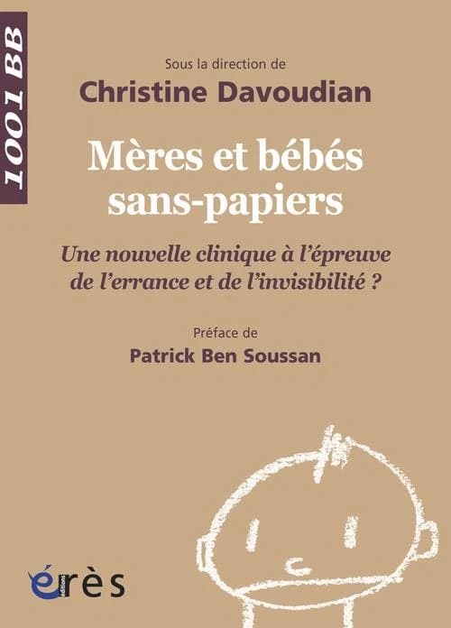 Mères et bébés sans-papiers : une nouvelle clinique à l'épreuve de l'errance et de l'invisibilité ?