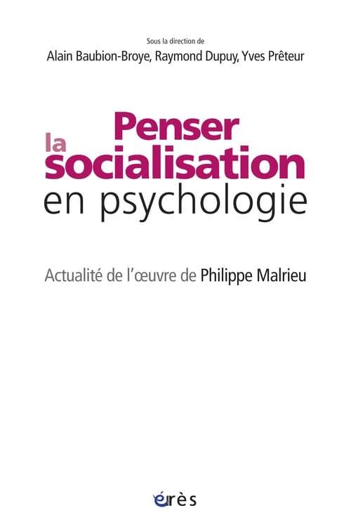 Penser la socialisation en psychologie : actualité de l'oeuvre de Philippe Malrieu