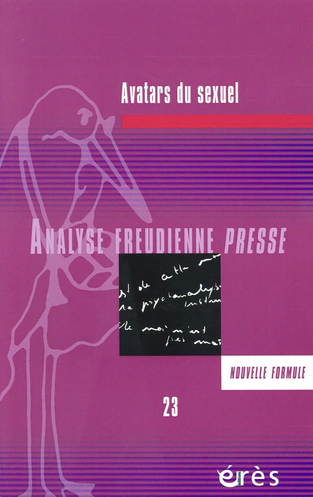 Analyse freudienne n.23 : avatars du sexuel