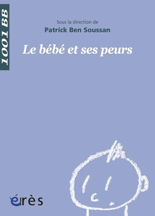 Le bébé et ses peurs ([Nouvelle éd.]) sous la direction de Patrick Ben Soussan ; avec Yvonne Knibiehler, Michel Lemay, Marcel Sanguet