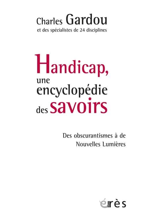 Handicap, une encyclopédie des savoirs : des obscurantismes à de nouvelles lumières