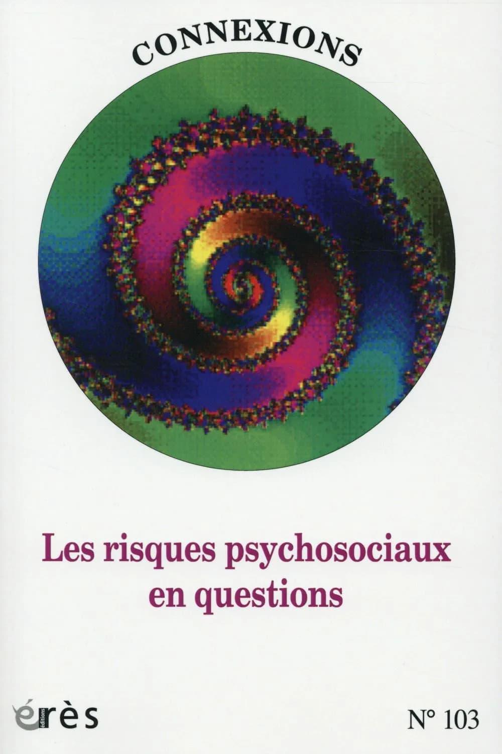 CONNEXIONS t.103 ; les risques psychosociaux