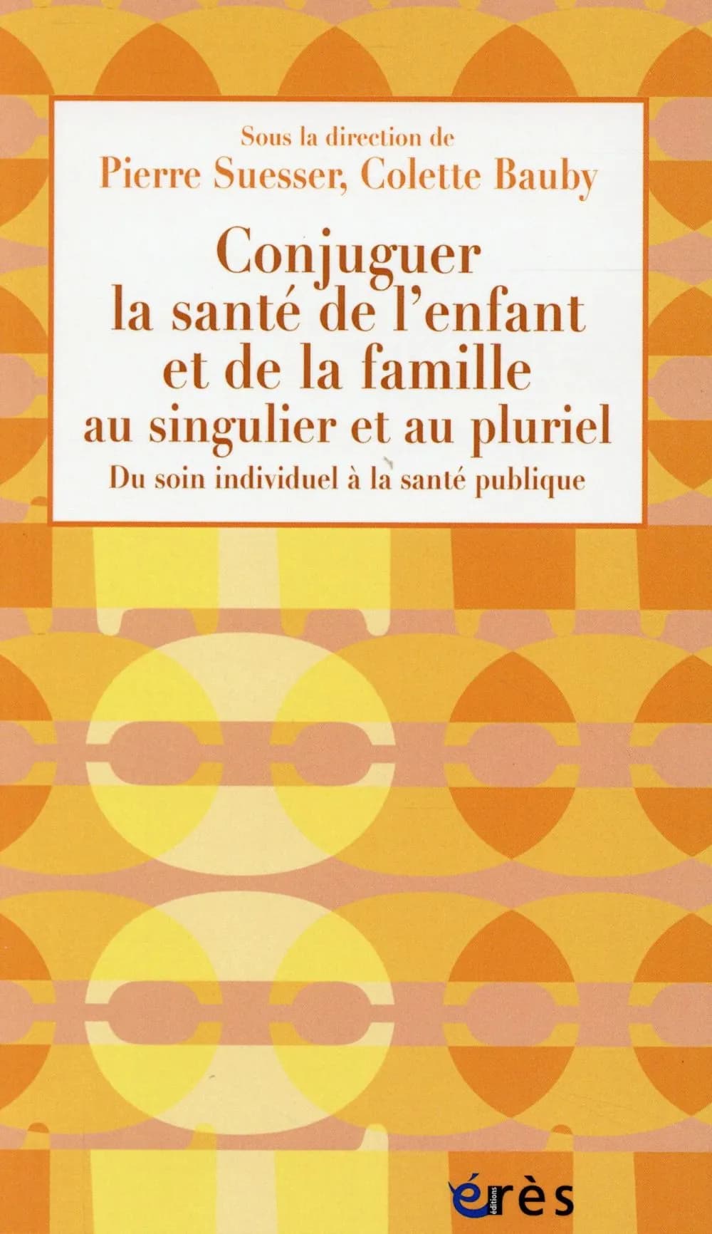 Conjuguer la santé de l'enfant et de la famille au singulier et au pluriel : du soin individuel à la santé publique