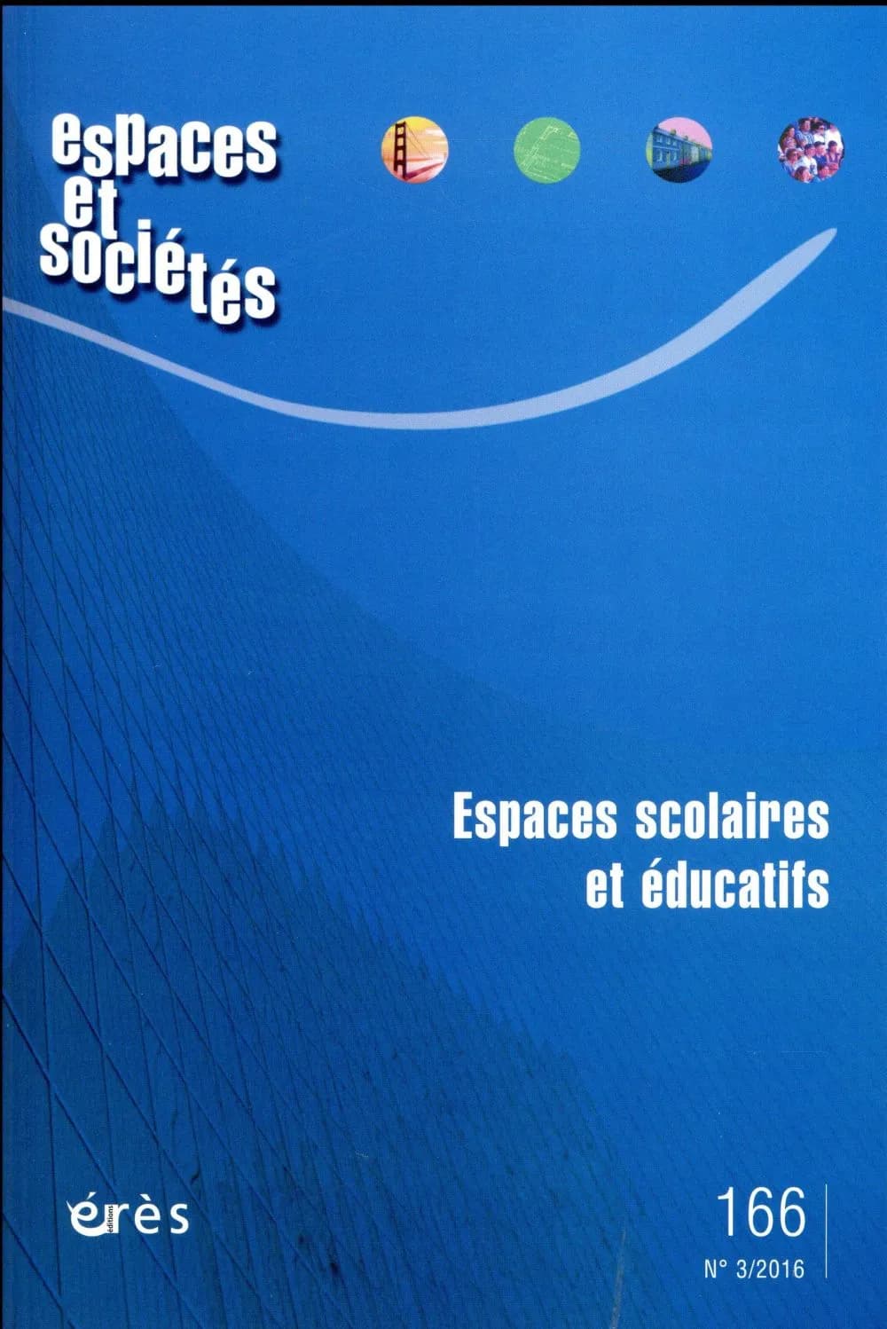 Revue espaces et sociétés n.166 : espaces scolaires et éducatifs