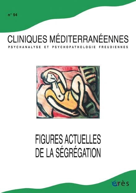 Cliniques méditerranéennes n.94 : figures actuelles de la ségrégation