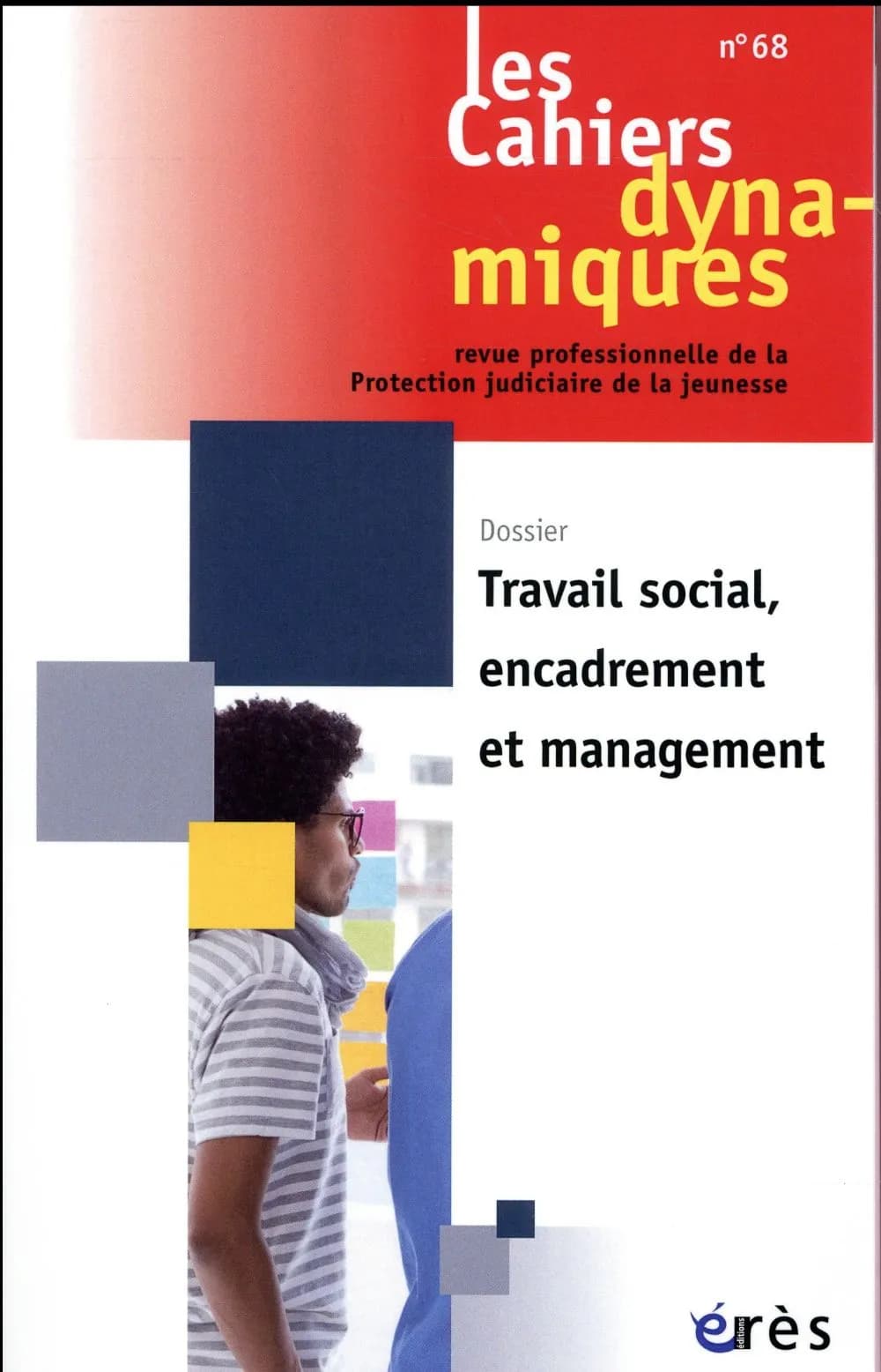 Les cahiers dynamiques n.68 : travail social, encadrement et management