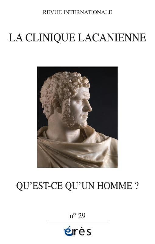 REVUE LA CLINIQUE LACANIENNE n.29 : qu'est-ce qu'un homme ?