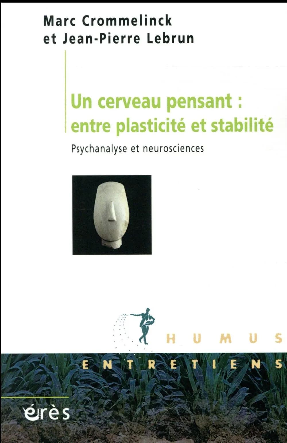 Un cerveau pensant : entre plasticité et stabilité : psychanalyse et neurosciences
